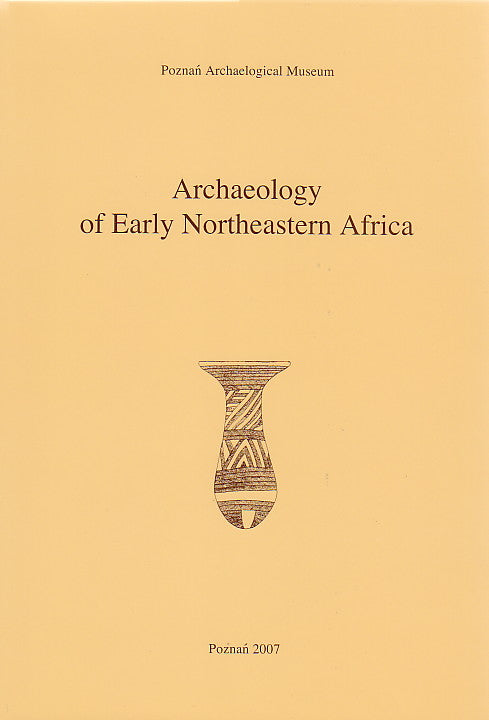Archaeology of Early Northeastern Africa, In Memory of Lech Krzyzaniak, ed. by K. Kroeper, M. Chlodnicki, M. Kobusiewicz, Studies in African Archaeology, vol. 9, Poznan 2006