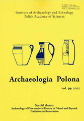    Archaeologia Polona vol. 59:2021, Special Theme: Archaeology of Post-medieval Pottery in Poland and Beyond, Tradition and Innovation, Warsaw 2021