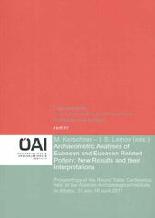  M. Kerschner-I.S. Lemos (eds.), Archaeometric Analyses of Euboean and Euboean Related Pottery: New Results and their Interpretations, Proceedings of the Round Table Conference held at the Austraian Archaeological Institute in Athens, 15 and 16 April 2011, Erganzungsheft zu den Jahresheften des Osterreichischen Archaologischen Institut, Heft 15, Wien 2014