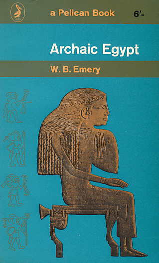Walter B. Emery, Archaic Egypt, Pelican Book 1961