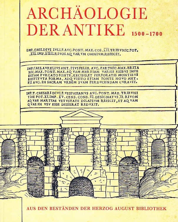 Archaologie der Antike, Aus den Bestanden der Herzog August Bibliothek 1500-1700, Wiesbaden 1994