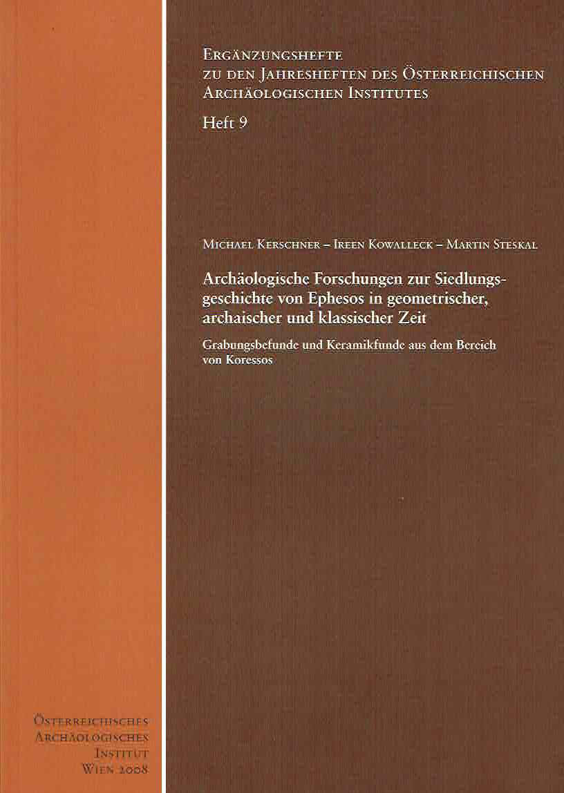 Michael Kerschner, Iren Kowalleck, Martin Steskal, Archaologische Forschungen zur Siedlungs-geschichte von Ephesos in geometrischer, archaischer und klassischer Zeit, Grabungsbefunde und Keramikfunde aus dem Bereich von Koressos,  Erganzungshefte zu den Jahresheften des Osterreichischen Archaologischen Institutes, Heft 9, Osterreichisches Archaologisches Institut, Wien 2008