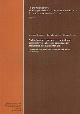 Michael Kerschner, Iren Kowalleck, Martin Steskal, Archaologische Forschungen zur Siedlungs-geschichte von Ephesos in geometrischer, archaischer und klassischer Zeit, Grabungsbefunde und Keramikfunde aus dem Bereich von Koressos,  Erganzungshefte zu den Jahresheften des Osterreichischen Archaologischen Institutes, Heft 9, Osterreichisches Archaologisches Institut, Wien 2008