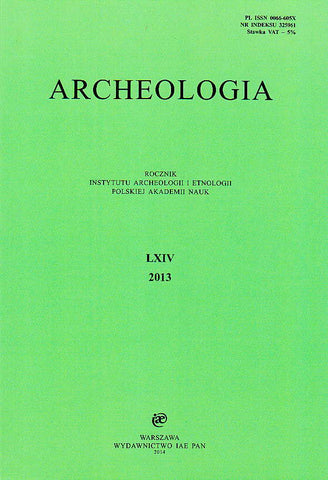 Archeologia LXIV, 2013, Warsaw 2014