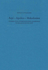 Stephan Steingraber, Arpi-Apulien-Makedonien, Studien zum unteritalischen Grabwesen in hellenistischer Zeit, Philip von Zabern, Mainz am Rhein 2000