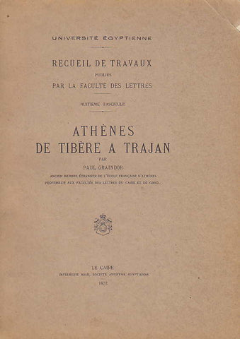 Athènes de Tibère à Trajan, Université égyptienne, recueil de travaux publiés par la faculté des lettres, fasc 8