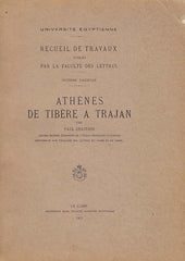 Athènes de Tibère à Trajan, Université égyptienne, recueil de travaux publiés par la faculté des lettres, fasc 8