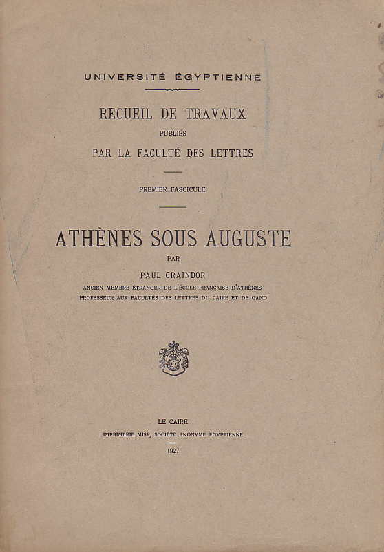 Athènes sous Auguste, Université égyptienne, recueil de travaux publiés par la faculté des lettres, fasc 1