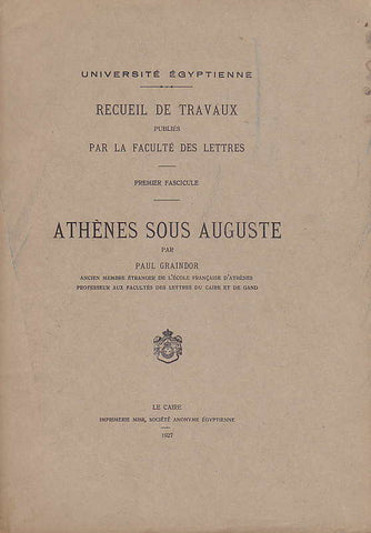 Athènes sous Auguste, Université égyptienne, recueil de travaux publiés par la faculté des lettres, fasc 1