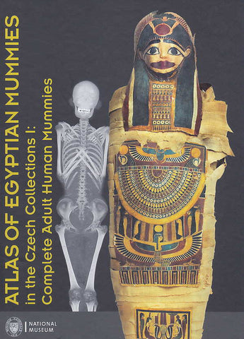 Pavel Onderka, Gabriela Jungova, Atlas of Egyptian Mummies in the Czech Collections I, Complete Adult Human Mummies, National Museum, Prague 2016