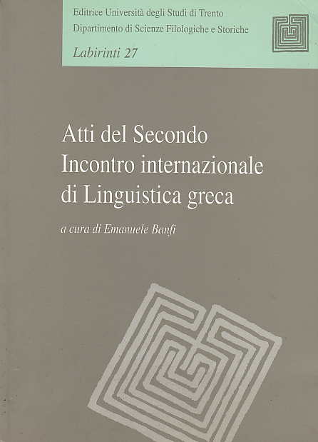 Emanuele Banfi, Atti del Secondo Incontro internazionale di Linguistica greca, Editrice Universita degli Studi di Trento, Dipartimento di Scienze Filologische e Storiche, Labirinti 27, Trento 1997