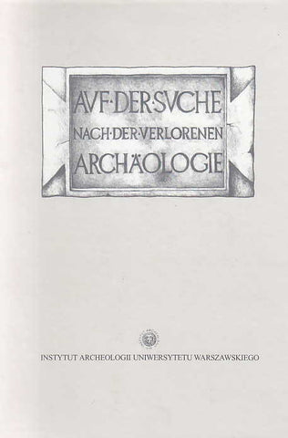 Auf der Suche nach der verlorenen Archaologie, Warszawa 2003