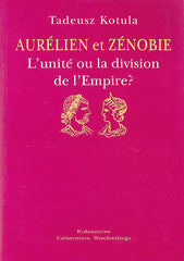 Tadeusz Kotula, Aurélien et Zénobie, L'unité ou la division de l'Empire?, Wydawnictwo Uniwersytetu Wroclawskiego, Wroclaw 1997