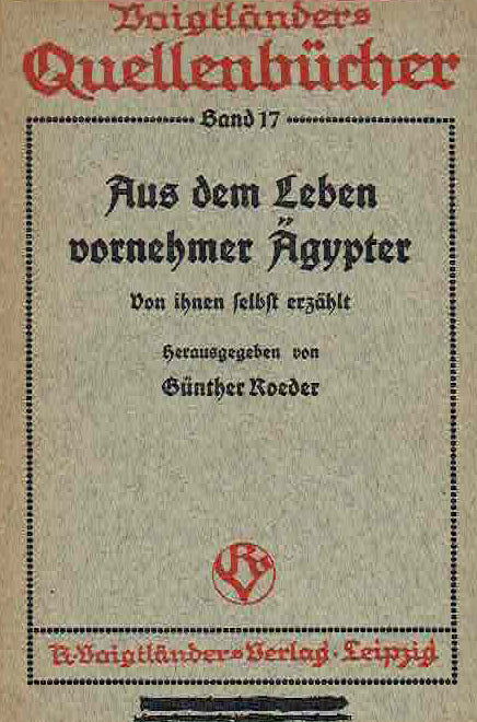 Aus dem Leben dornehmer Agypter, Gunther Roeder (ed.), Doigtlanders Quellenbucher, Band 17,  Leipzig 1912