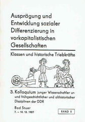 3. Kolloquium junger Wissenschaftler ur-und fruhgeschichtlischer und althistorischer Disziplinen der DDR, Bad Stuer 7.-10.12.1987 Band II, Auspragung und Entwicklung sozialer Disserenzierung in vorkapitalistischen Gesellschaften, Klassen und historische Triebkrafte, Berlin 1988