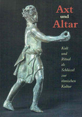  Andreas Bendlin (ed.), Axt und Altar, Kult und Ritual als Schlussel zur romischen Kultur, Erfurt 2001