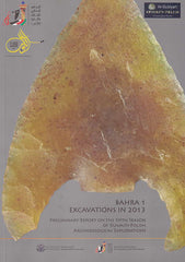 Bahra 1, Excavations in 2013, Preliminary Report on the Fifth Season of Kuwait-Polish Archaeologial Explorations, Polish Centre of Mediterranean Archaeology, University of Warsaw, Warsaw 2015
