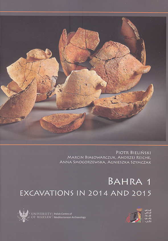 Piotr Bielinski, Bahra 1, Excavations in 2014 and 2015, Preliminary Report on the Sixth and Seventh Seasons of Kuwaiti-Polish Archaeologial Investigations, National Council for Culture Arts and Letters of the State of Kuwait, Polish Centre of Mediterranean Archaeology, Kuwait City - Warsaw 2016