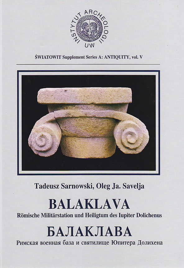 Tadeusz Sarnowski, Oleg Ja. Savelja, Balaklava, Römische Militärstation und Heiligtum des Iupiter Dolichenus, Swiatowit Supplement Series A: Antiquity, vol V, Institute of Archaeology, Warsaw University, Warschau 2000