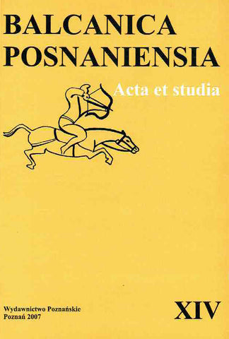 Balcanica Posnaniensia, Acta et studia XIV, Poznan 2007