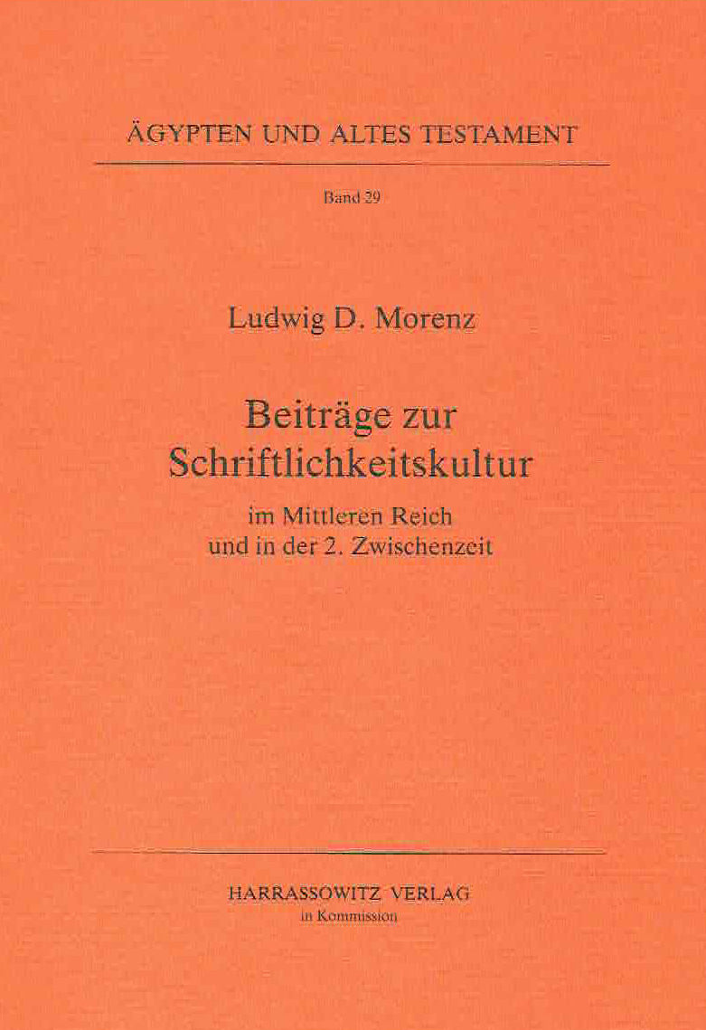 Ludwig D. Morenz, Beitrage zur Schriftlichkeitskultur im Mittleren Reich und in der 2. Zwischenzeit, Agypten und Altes Testament Band 29, Harrassowitz Verlag, Wiesbaden 1996