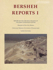 Bersheh Reports I, Report of the 1990 Field Season of the Joint Expedition of the Museum of Fine Arts, Boston, University Museum, University of Pensylvania, Leiden University, Museum of Fine Arts, Boston 1992