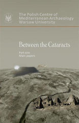 Between the Cataracts 1. Proceedings of the 11th International Conference for Nubian Studies, Warsaw University 27 August - 2 September 2006, ed. by W. Godlewski and A. Lajtar, Warsaw 2008