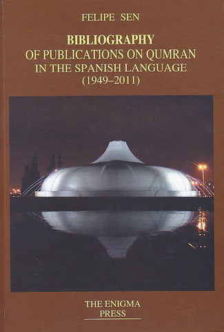 Felipe Sen, Bibliography of Publications on Qumran in the Spanish Language (1949-2011), Qumranica Mogilanensia 18, The Enigma Press, Krakow-Mogilany 2012