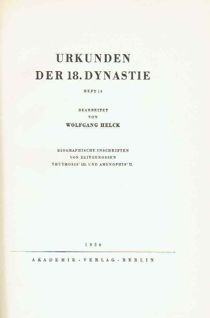 Wolfgang Helck (ed.) IV. Urkunden der 18. Dynastie, Heft 18, Biographische Inschriften von Zeitgenossen Thutmosis' III und Amenophis' II,  Akademie-Verlag Berlin 1956