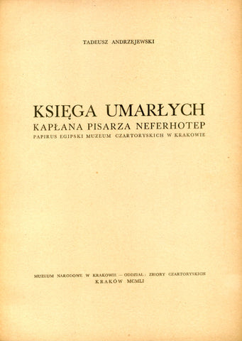 Tadeusz Andrzejewski, Ksiega Umarlych kaplana pisarza Neferhotep. Papirus egipski Muzeum Czartoryskich w Krakowie, Muzeum Narodowe w Krakowie (The Book of the Dead of the Priest-Scribe Neferhotep. Egyptian Papyrus from the Czartoryski Museum, Cracow), Krakow 1951