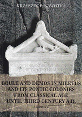 Krzysztof Nawotka, Boule and Demos in Miletus and Its Pontic Colonies from Classical Age Until Third Century A.D., Ossolineum 1999