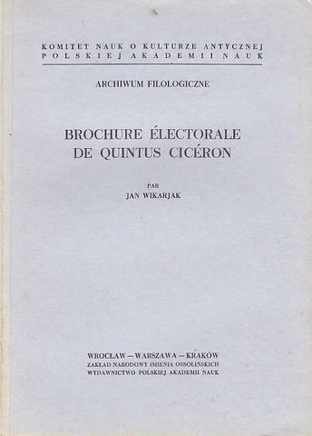 J. Wikarjak, Brochure Electoraile de Quintus Ciceron, Zaklad Narodowy imienia Ossolinskich, Wroclaw-Warszawa-Krakow 1966