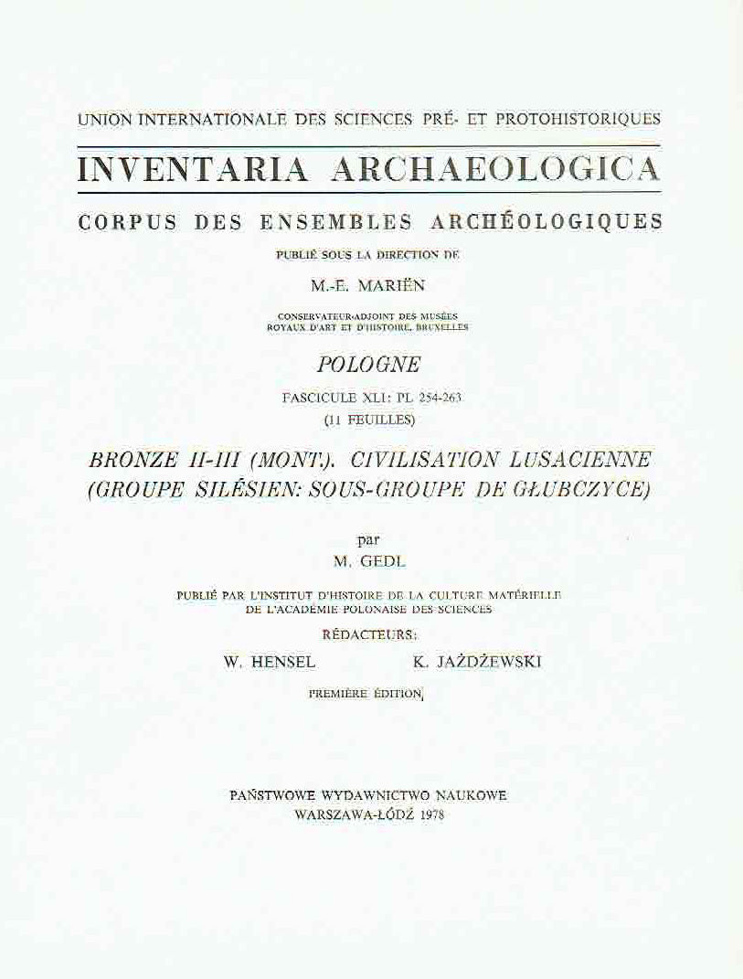 Inventaria Archaeologica, Corpus des ensembles archeologiques, Pologne, fasc. XLI: PL 254-263 (11 feuilles), Bronze II-III (Mont.). Civilisation Lusacienne (Groupe Silesien:sous-groupe de Glubczyce), par M. Gedl, PWN, Warszawa-Lodz 1978
