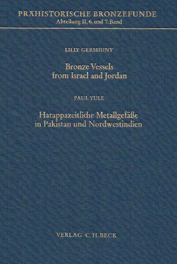 Lilly Gershuny, Bronze Vessels from Israel and Jordan, Paul Yule, Harappazeitliche Metallgefasse in Pakistan und Nordwestindien, Prahistorische Bronzefunde, Abteilung II, 6 Band und 7 Band in einem Band, Verlag C.H. Beck, 1985