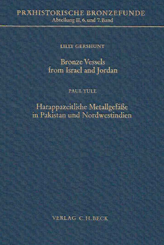 Lilly Gershuny, Bronze Vessels from Israel and Jordan, Paul Yule, Harappazeitliche Metallgefasse in Pakistan und Nordwestindien, Prahistorische Bronzefunde, Abteilung II, 6 Band und 7 Band in einem Band, Verlag C.H. Beck, 1985