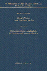 Lilly Gershuny, Bronze Vessels from Israel and Jordan, Paul Yule, Harappazeitliche Metallgefasse in Pakistan und Nordwestindien, Prahistorische Bronzefunde, Abteilung II, 6 Band und 7 Band in einem Band, Verlag C.H. Beck, 1985
