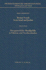 Lilly Gershuny, Bronze Vessels from Israel and Jordan, Paul Yule, Harappazeitliche Metallgefasse in Pakistan und Nordwestindien, Prahistorische Bronzefunde, Abteilung II, 6 Band und 7 Band in einem Band, Verlag C.H. Beck, 1985