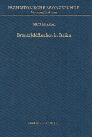 Dirce Marzoli, Bronzefeldflaschen in Italien, Prahistorische Bronzefunde, Abteilung II, Band 4, Verlag C.H. Beck, 1989