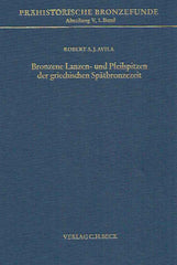 Robert  A.J. Avila, Bronzene Lanzen- und Pfeilspitzen der griechischen Spatbronzezeit, Prahistorische Bronzefunde, Abteilung V, Band 1, Verlag C.H. Beck, 1983