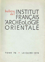 Bulletin de l'Institut Francais d'Archeologie Orientale, Tome 72, Le Caire 1972