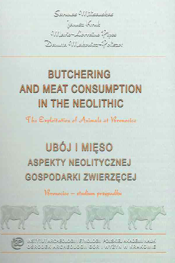 Sarunas Milisauskas, Janusz Kruk, Marie-Lorraine Pipes, Danuta Makowicz-Poliszot, Butchering and Meat Consumption in the Neolithic, The Expliotation of Animals at Bronocice, IAE PAN, Krakow 2012