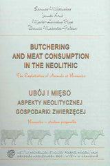 Sarunas Milisauskas, Janusz Kruk, Marie-Lorraine Pipes, Danuta Makowicz-Poliszot, Butchering and Meat Consumption in the Neolithic, The Expliotation of Animals at Bronocice, IAE PAN, Krakow 2012