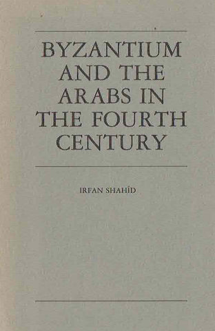 Irfan Shahid, Byzantium and the Arabs in the Fourth Century, Washington D.C. 1984