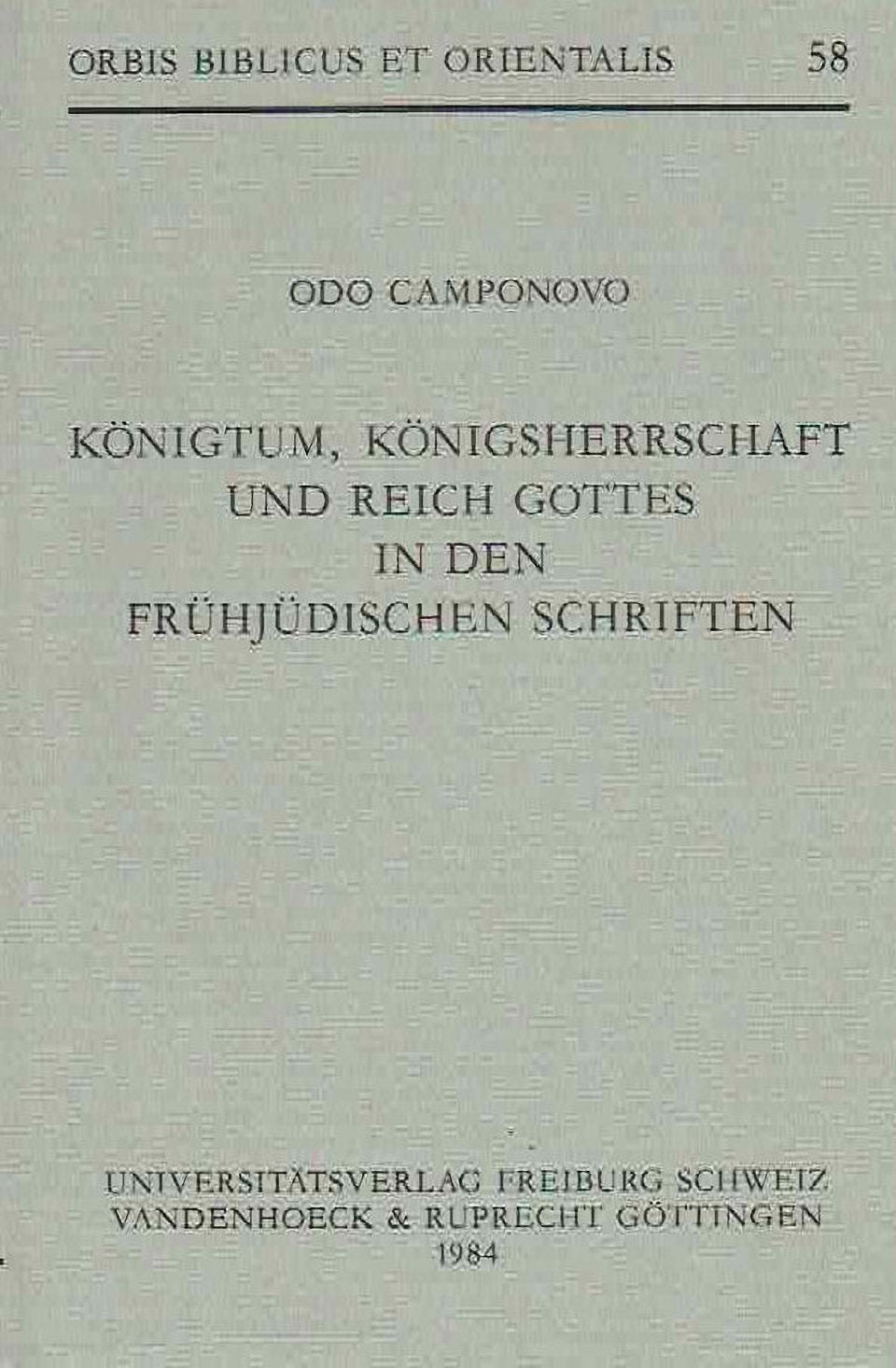 Odo Camponovo, Konigtum, Konigsherrschaft und Reich Gottes in den Fruhjudischen Schriften, Orbis Biblicus et Orientalis 58, Universitatsverlag Freiburg Schweiz, Vandenhoeck & Ruprecht, Gottingen, 1984