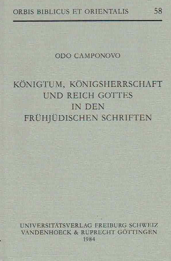 Odo Camponovo, Konigtum, Konigsherrschaft und Reich Gottes in den Fruhjudischen Schriften, Orbis Biblicus et Orientalis 58, Universitatsverlag Freiburg Schweiz, Vandenhoeck & Ruprecht, Gottingen, 1984