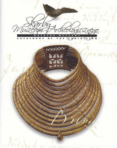 Treasures of the Archaeological Museum in Poznan, Catalogue of the Exhibition, Archaeological Museum in Poznan, Poznan 2007