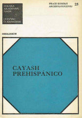 Andrzej Krzanowski (ed.), Cayash Prehispanico, Primera parte del informe sobre las investigaciones arqueologicas de la expecicion cientifica polaca a los Andes proyecto Huaura-Checras (Peru-1978), Ossolineum 1986