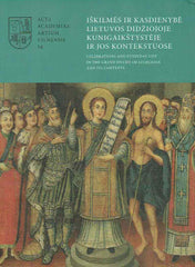 Adomas Butrimas (ed.), Iskiles ir Kasdienybe Lietuvos Didziojoje Kunigaikstysteje ir Jos Kontekstuose, Celebration and everyday life in the Grand Duchy of Lithuania and its Context , Acta Academiae Artium Vilnensis 54, 2009