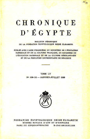   Chronique d'Egypte, LV (1980), N 109-110,Janvier-Juillet 1980, Fondation Egyptologique Reine Elisabeth Egyptologische Stichting Koningin Elisabeth, Brussel 1980