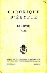  Chronique d'Egypte, LVI (1981), Fasc. 111, Fondation Egyptologique Reine Elisabeth Egyptologische Stichting Koningin Elisabeth, Brussel 1981